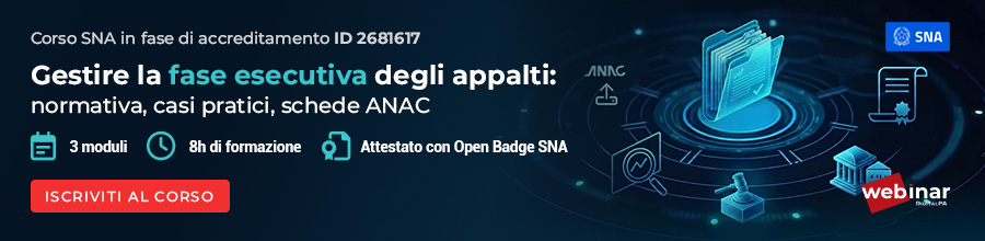 Gestione fase esecutiva contratti pubblici: corso PA in accreditamento SNA valido per qualificazione