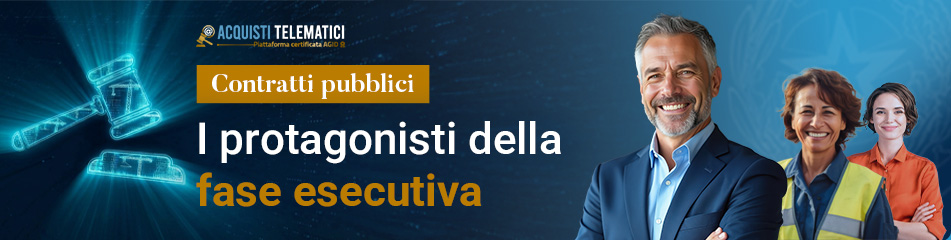 Soggetti coinvolti nella fase esecutiva dei contratti pubblici: ruoli, attività e coordinamento